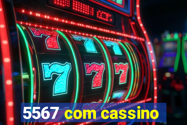 5567 com cassino